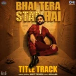 Bhai Tera Star Hai Title Track