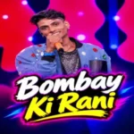 Bombay Ki Rani Lagelu